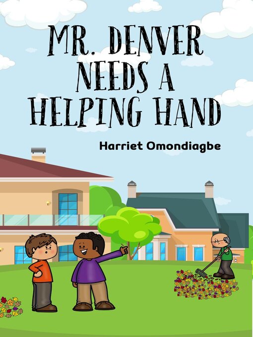 Title details for Mr Denver Needs a Helping Hand by Harriet Omondiagbe - Available